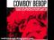 카우보이 비밥 Cowboy Bebop OST 1 - Tank!